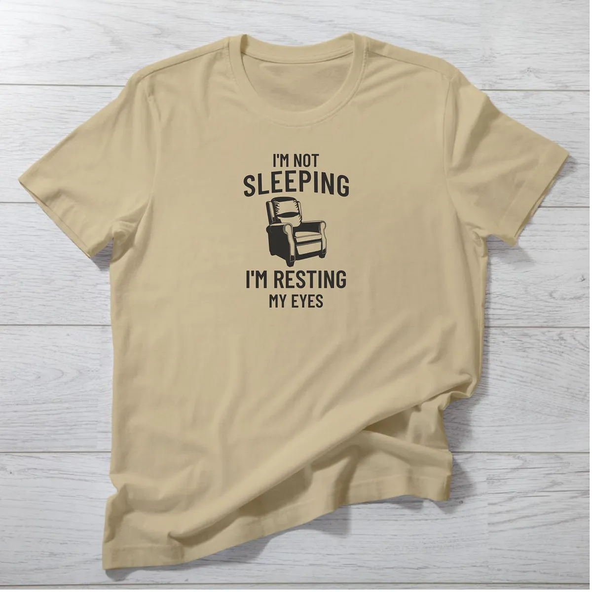 I'm Not Sleeping T-Shirt | Funny Resting My Eyes Chair Graphic Tee