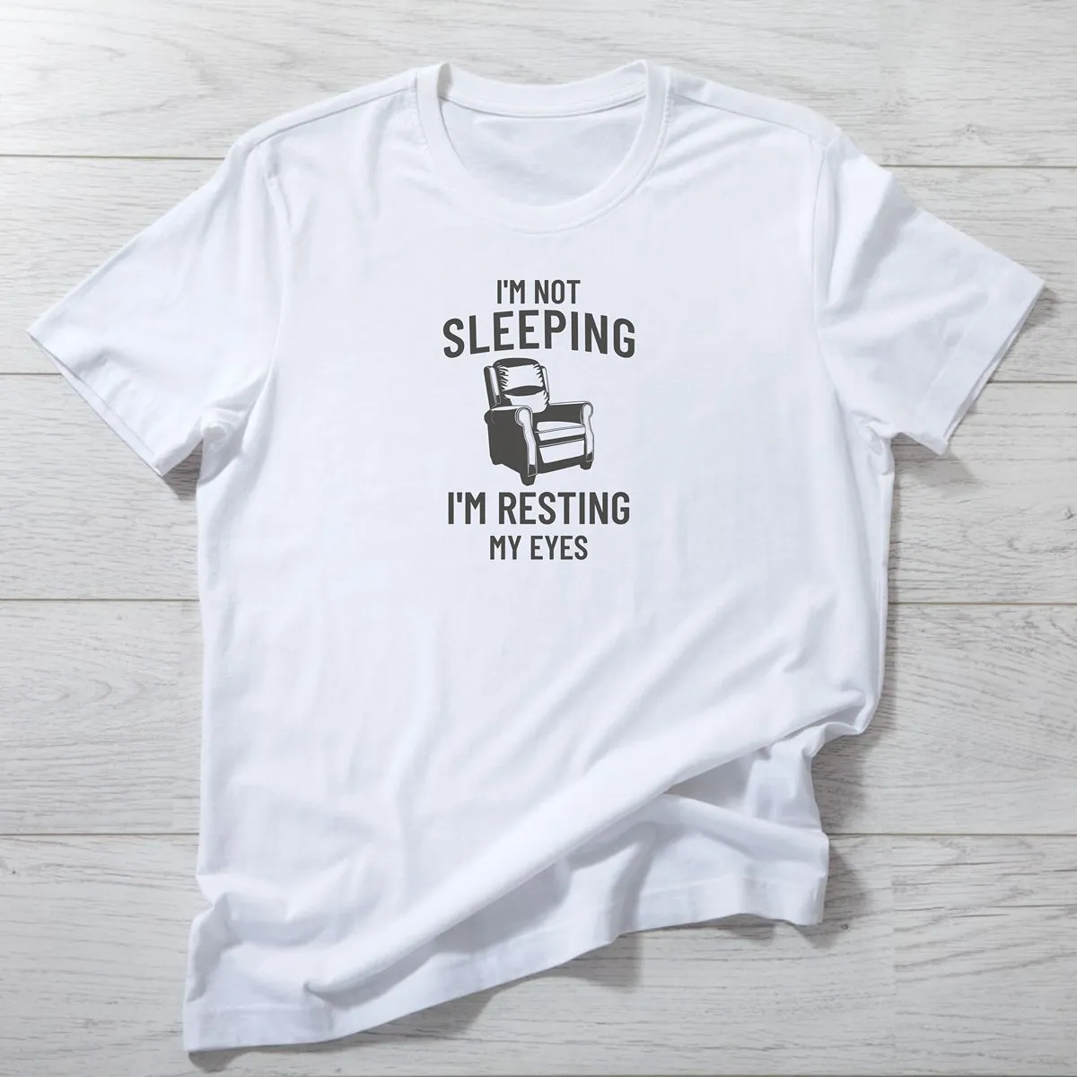 I'm Not Sleeping T-Shirt | Funny Resting My Eyes Chair Graphic Tee